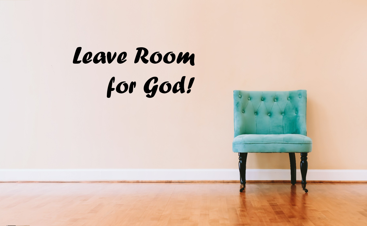 Leave Room for God